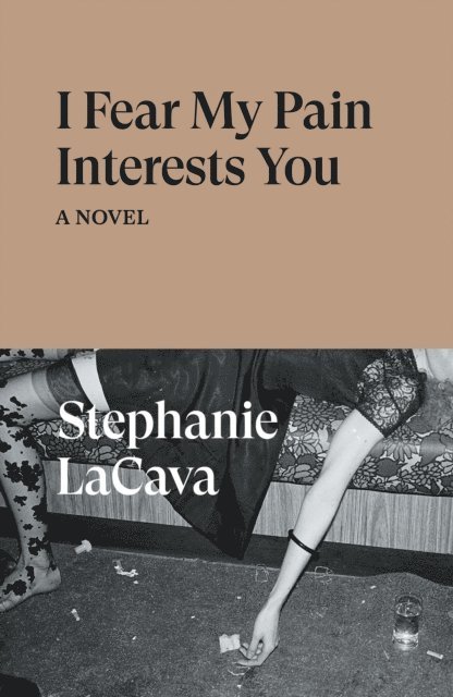 Stephanie LaCava - I Fear My Pain Interests You, E-bok