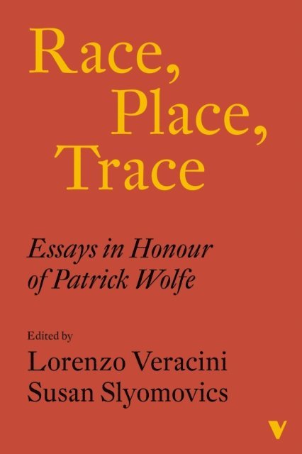 Lorenzo Veracini, Susan Slyomovics - Race, Place, Trace, E-bok