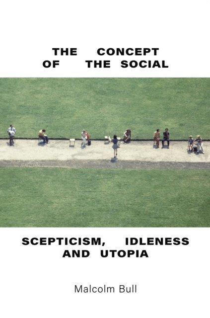 Malcolm Bull - Concept of the Social, E-bok