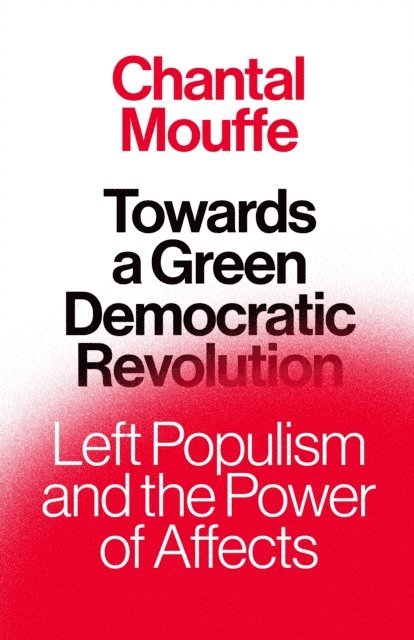 Chantal Mouffe - Towards a Green Democratic Revolution, E-bok