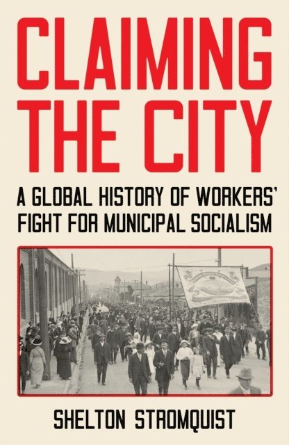 Shelton Stromquist - Claiming the City, E-bok