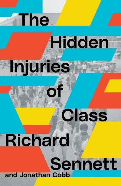 Richard Sennett, Jonathan Cobb - Hidden Injuries of Class, E-bok