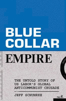 Jeff Schuhrke - Blue-Collar Empire, Häftad