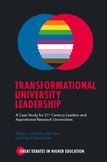 Frank Fernandez, Yali Zou, Hilary L. Coulson - Transformational University Leadership, E-bok