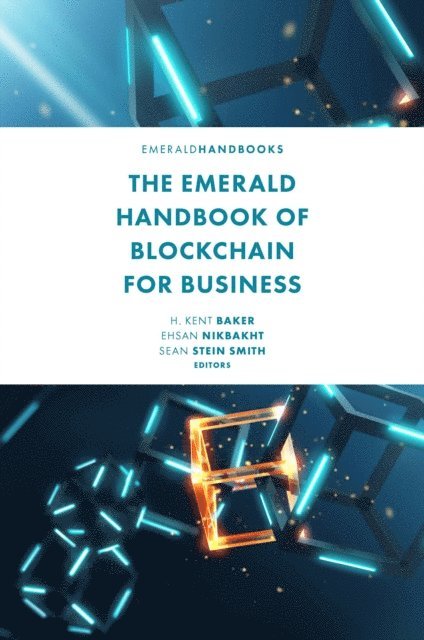 Sean Stein Smith, Ehsan Nikbakht, H. Kent Baker - Emerald Handbook of Blockchain for Business, E-bok