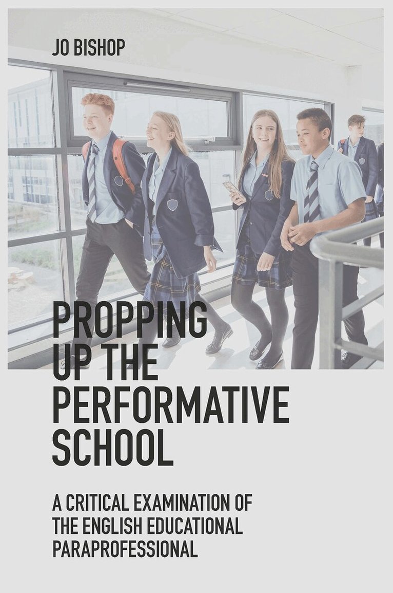 Jo Bishop - Propping up the Performative School, Inbunden