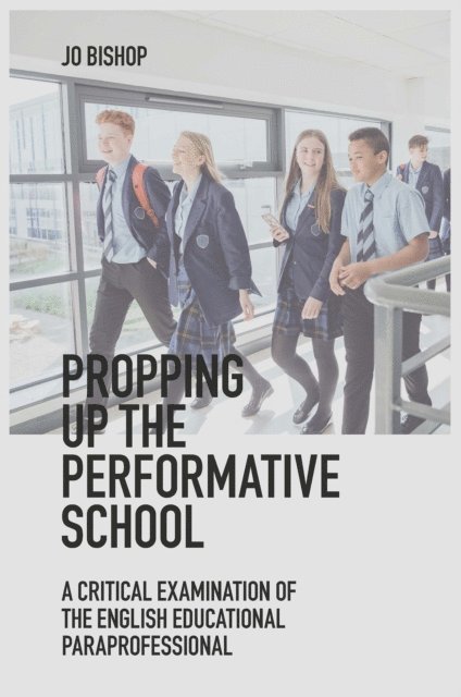 Jo Bishop - Propping up the Performative School, E-bok