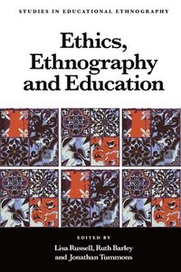 Ethics, Ethnography and Education