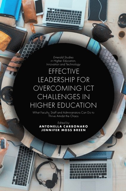 Jennifer Moss Breen, Antonella Carbonaro - Effective Leadership for Overcoming ICT Challenges in Higher Education, E-bok