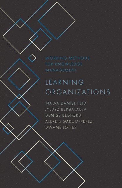 Dwane Jones, Alexeis Garcia-Perez, Denise Bedford, Jyldyz Bekbalaeva, Malva Daniel Reid - Learning Organizations, E-bok
