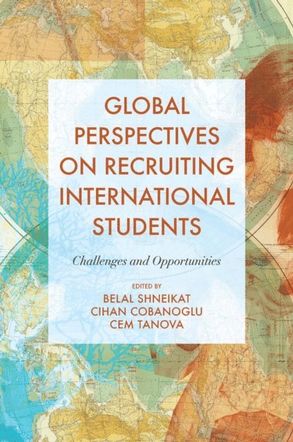 Cem Tanova, Cihan Cobanoglu, Belal Shneikat - Global Perspectives on Recruiting International Students, E-bok