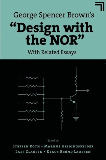 Klaus Brond Laursen, Lars Clausen, Markus Heidingsfelder, Steffen Roth - George Spencer Brown's &quote;Design with the NOR&quote;, E-bok