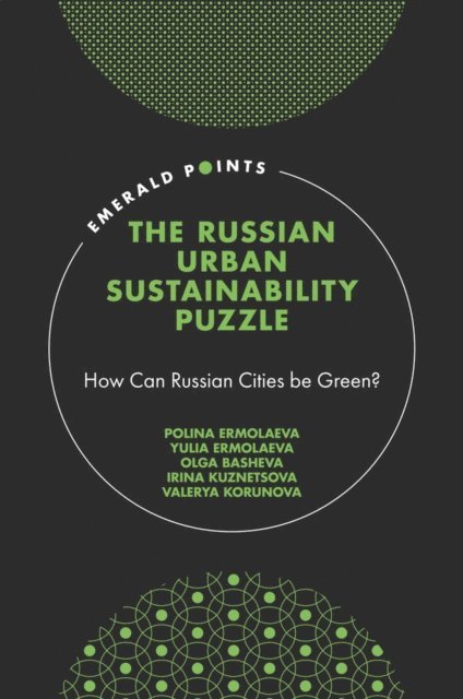 Valerya Korunova, Irina Kuznetsova, Olga Basheva, Yulia Ermolaeva, Polina Ermolaeva - Russian Urban Sustainability Puzzle, E-bok