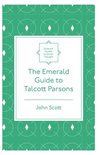 John Scott - Emerald Guide to Talcott Parsons, E-bok