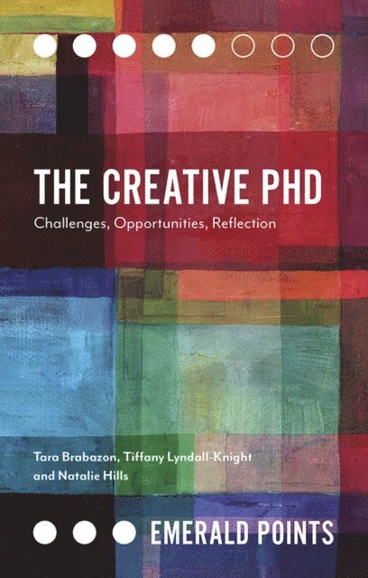 Natalie Hills, Tiffany Lyndall-Knight, Tara Brabazon - Creative PhD, E-bok