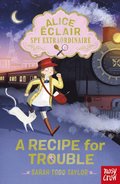 Alice �clair, Spy Extraordinaire! A Recipe for Trouble