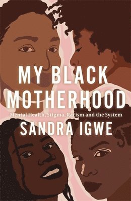 Sandra Igwe - My Black Motherhood, Häftad
