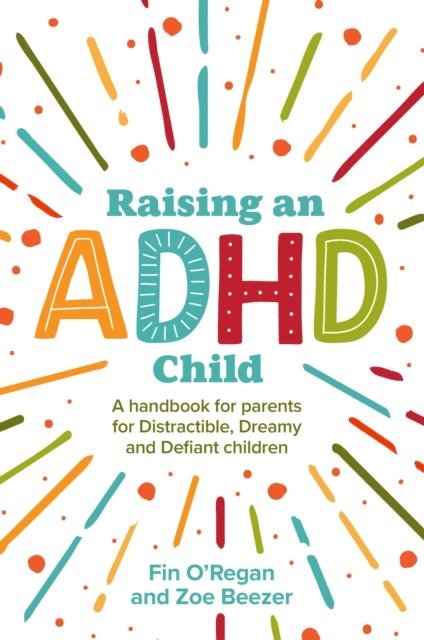 Fintan O'Regan, Zoe Beezer - Raising an ADHD Child, E-bok