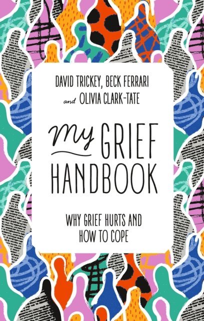 Beck Ferrari, David Trickey, Olivia Clark-Tate - My Grief Handbook, E-bok