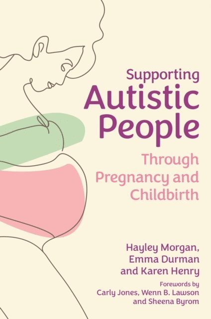 Hayley Morgan, Emma Durman, Karen Henry - Supporting Autistic People Through Pregnancy and Childbirth, E-bok