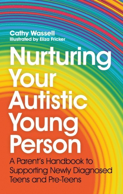 Cathy Wassell - Nurturing Your Autistic Young Person, E-bok