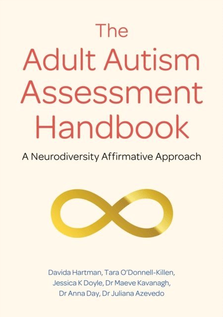 Davida Hartman, Tara O'Donnell-Killen, Jessica K Doyle, Dr Maeve Kavanagh, Dr Anna Day, Dr Juliana Azevedo - Adult Autism Assessment Handbook, E-bok