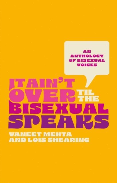 Lois Shearing, Vaneet Mehta - It Ain't Over Til the Bisexual Speaks, E-bok