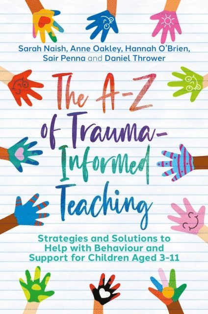 Sarah Naish, Anne Oakley, Hannah O'Brien, Sair Penna, Daniel Thrower - The A-Z of Trauma-Informed Teaching, E-bok. Tillgänglighet: Lägg i varukorg