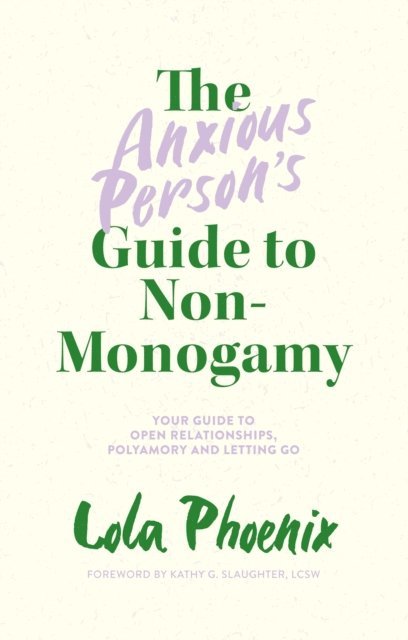 Lola Phoenix - Anxious Person’s Guide to Non-Monogamy, E-bok