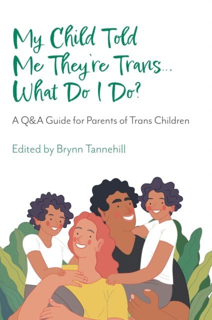 Brynn Tannehill - My Child Told Me They're Trans...What Do I Do?, E-bok