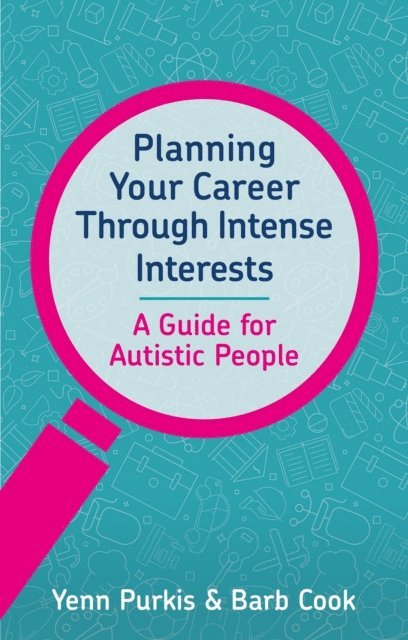 Yenn Purkis, Barb Cook - Planning Your Career Through Intense Interests, E-bok