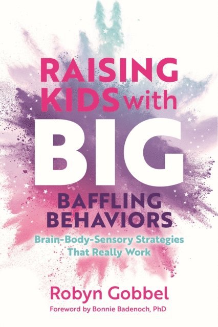 Robyn Gobbel - Raising Kids with Big, Baffling Behaviors, E-bok