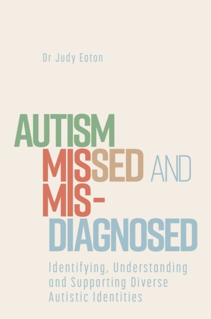 Judy Eaton - Autism Missed and Misdiagnosed, E-bok