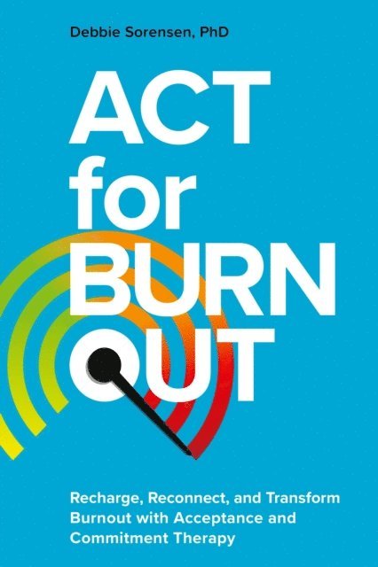 Debbie Sorensen - ACT for Burnout, E-bok