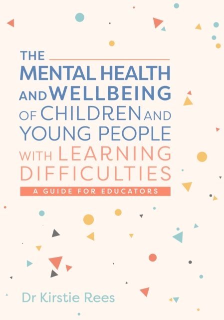 Kirstie Rees - Mental Health and Wellbeing of Children and Young People with Learning Difficulties, E-bok