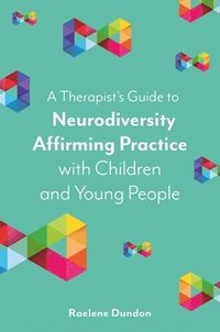 A Therapists Guide to Neurodiversity Affirming Practice with Children and Young People