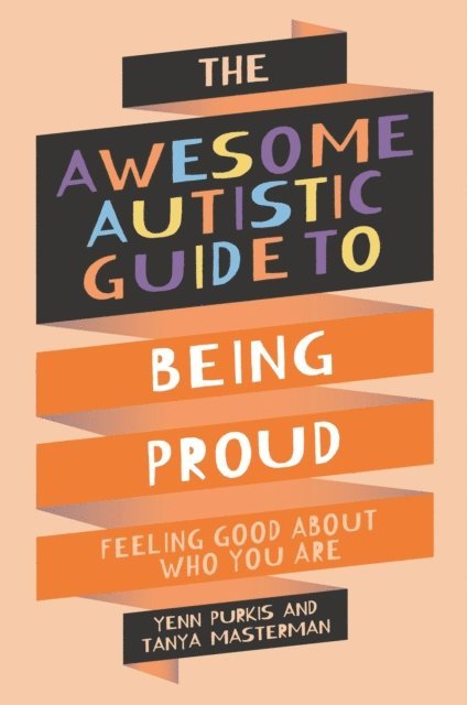 Tanya Masterman, Yenn Purkis - Awesome Autistic Guide to Being Proud, E-bok