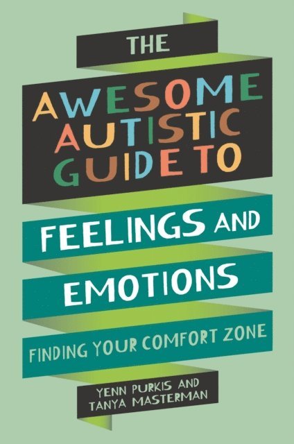 Yenn Purkis, Tanya Masterman - Awesome Autistic Guide to Feelings and Emotions, E-bok