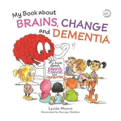 Lynda Moore - My Book about Brains, Change and Dementia, Häftad