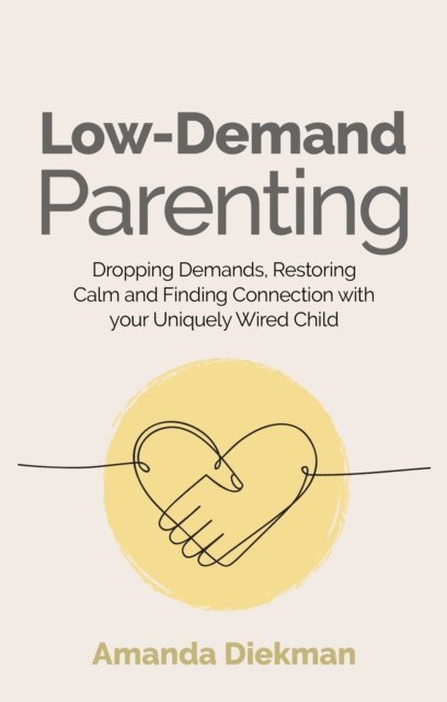 Amanda Diekman - Low-Demand Parenting, E-bok