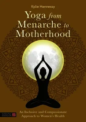 Yoga from Menarche to Motherhood