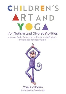 Yael Calhoun - Children's Art and Yoga for Autism and Diverse Abilities, Häftad