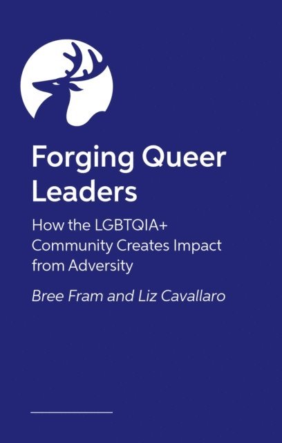 Bree Fram, Elizabeth Cavallaro - Forging Queer Leaders, E-bok