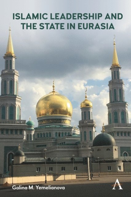 Galina M. Yemelianova - Islamic Leadership and the State in Eurasia, E-bok