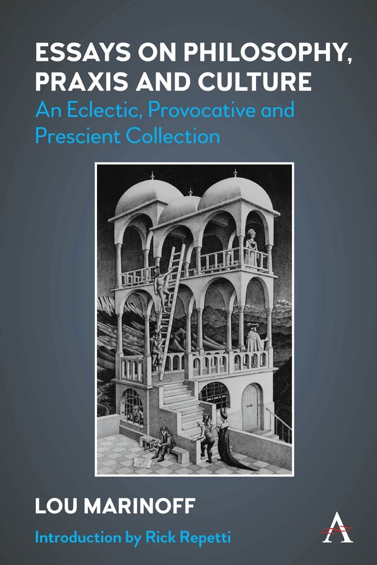 Lou Marinoff - Essays on Philosophy, Praxis and Culture, Inbunden. Tillgänglighet: Lägg i varukorg