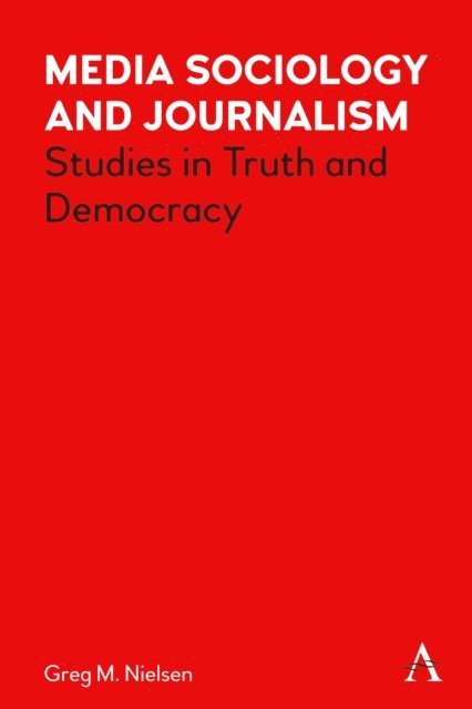 Greg Nielsen - Media Sociology and Journalism : Studies in Truth and Democracy, Övrigt