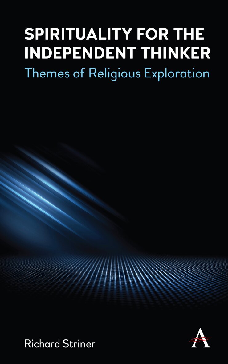 Richard A. Striner - Spirituality for the Independent Thinker, Inbunden