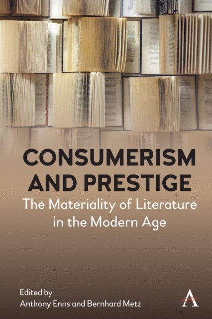 Bernhard Metz, Anthony Enns - Consumerism and Prestige, E-bok