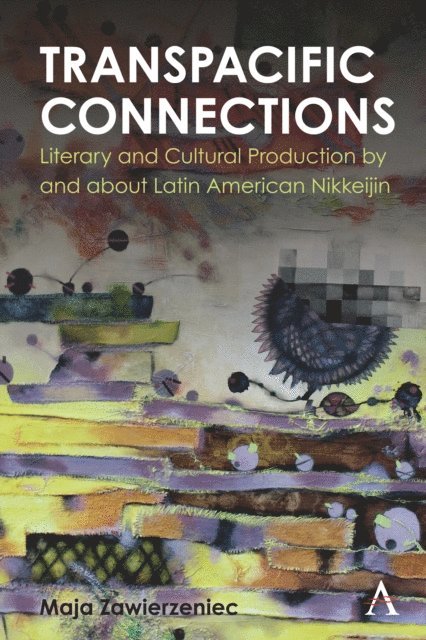 Maja Zawierzeniec - Transpacific Connections: Literary and Cultural Production by and about Latin American Nikkeijin, E-bok