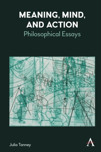 Julia Tanney - Meaning, Mind, and Action, E-bok